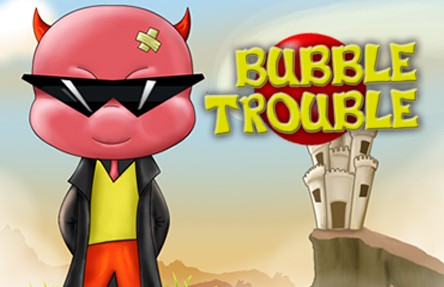 bubble trouble